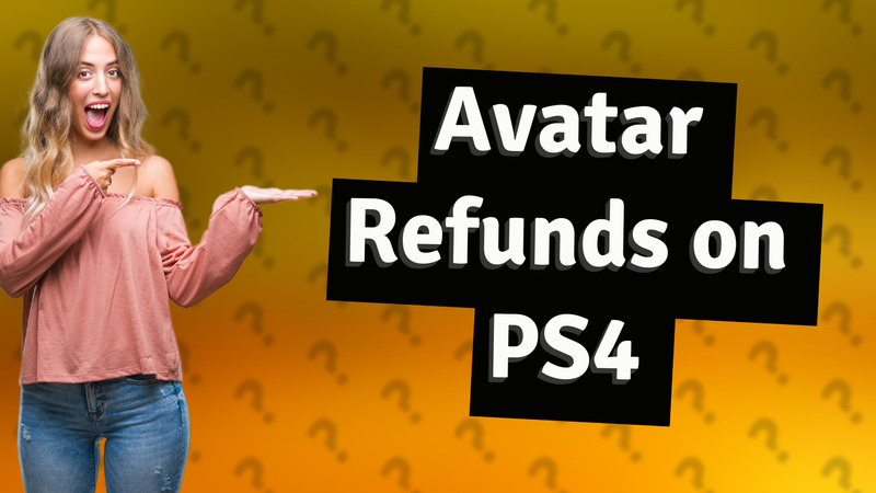 Avatar Refunds on PS4