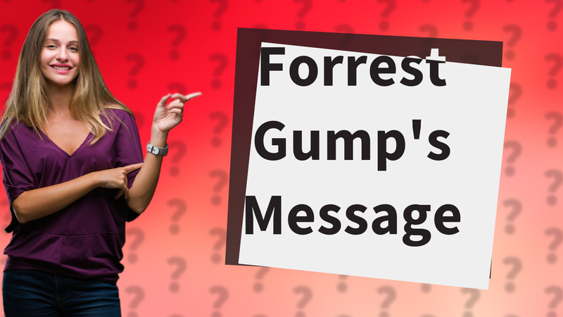 Forrest Gump's Message