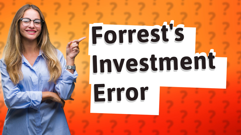 Forrest's Investment Error