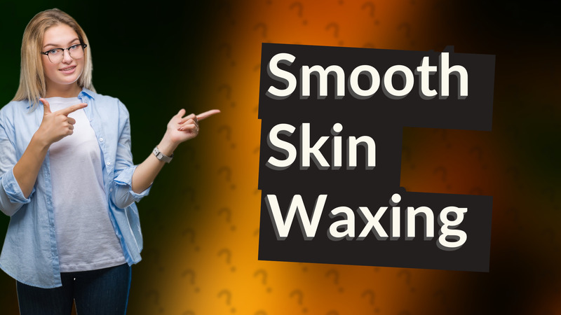 Smooth Skin Waxing