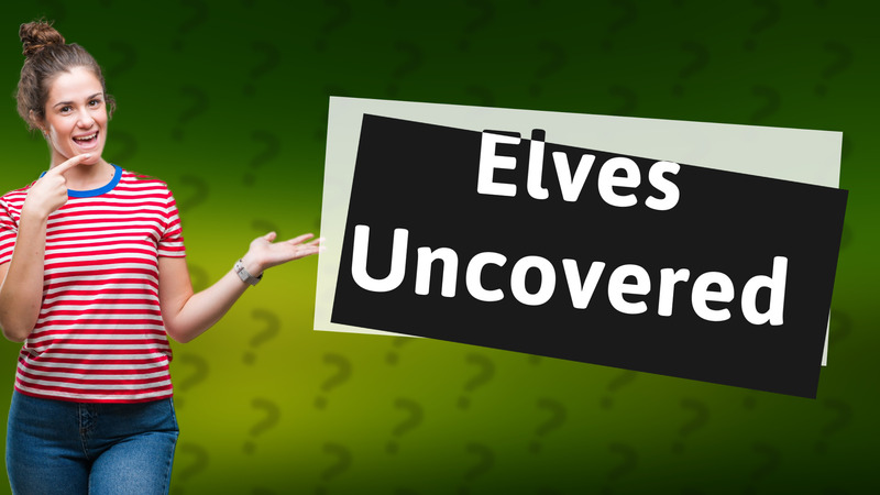 Elves Uncovered