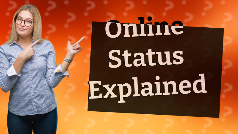 Online Status Explained