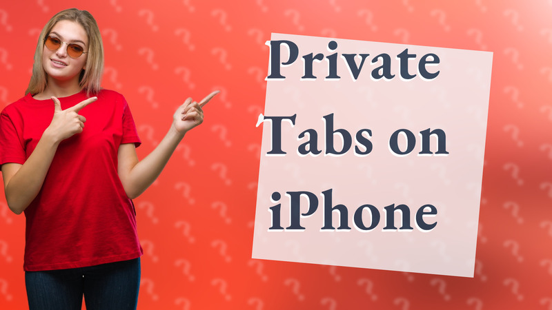 Private Tabs on iPhone