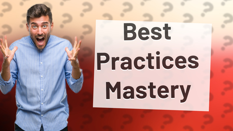 Best Practices Mastery