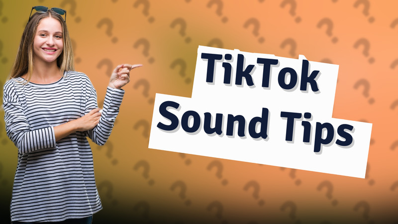 TikTok Sound Tips