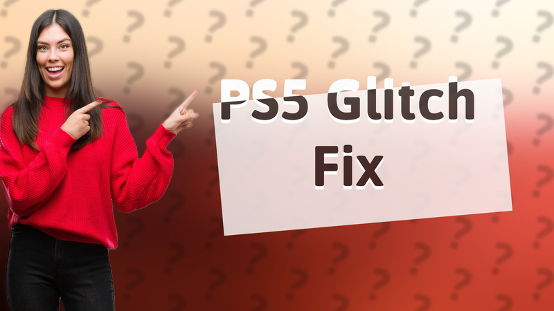 PS5 Glitch Fix
