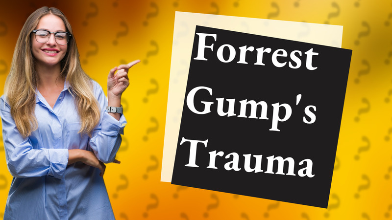 Forrest Gump's Trauma