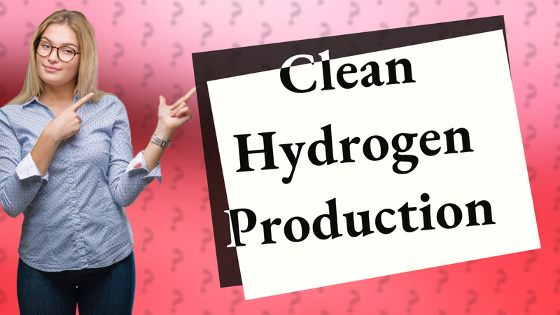 Clean Hydrogen Production