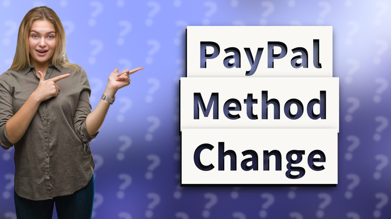 PayPal Method Change