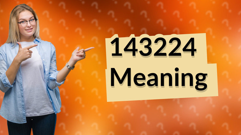 143224 Meaning