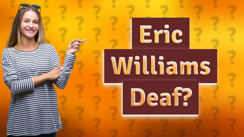 Eric Williams Deaf?