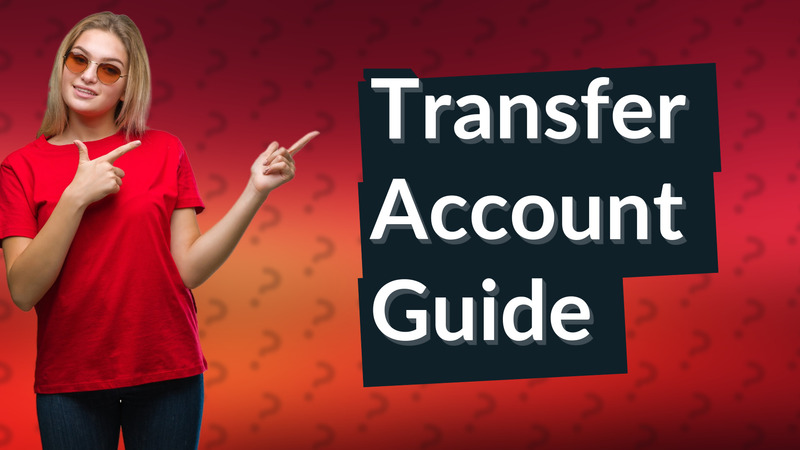 Transfer Account Guide