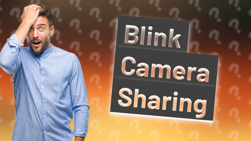 Blink Camera Sharing