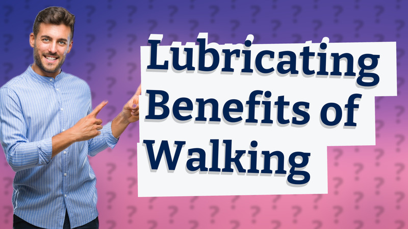 Lubricating Benefits of Walking
