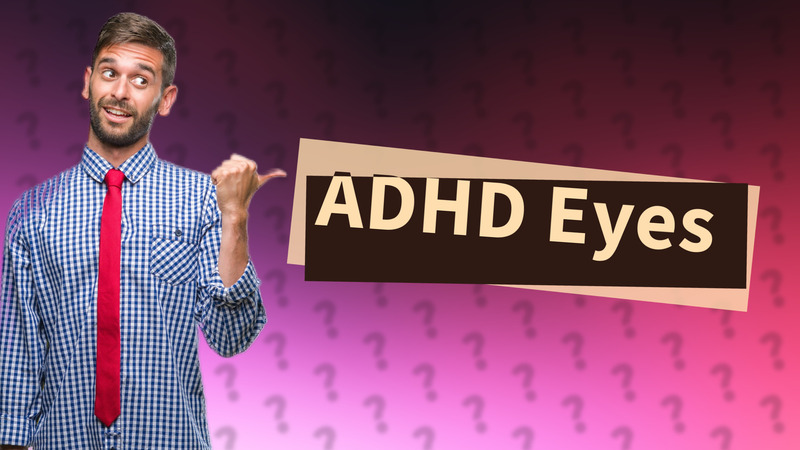 ADHD Eyes