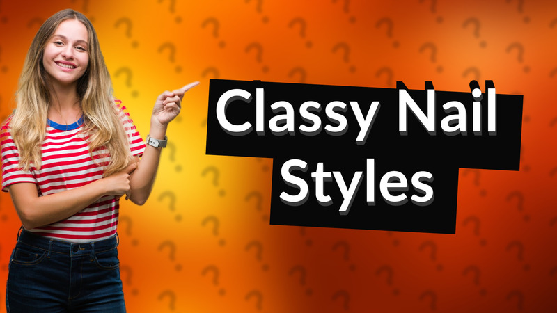 Classy Nail Styles