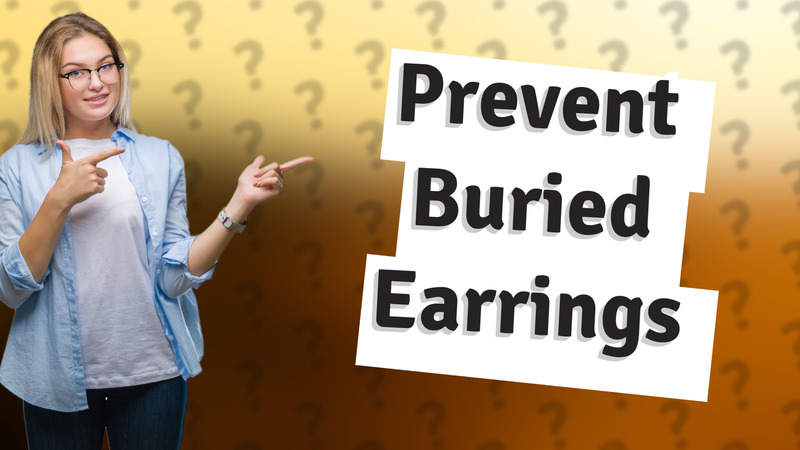 Prevent Buried Earrings