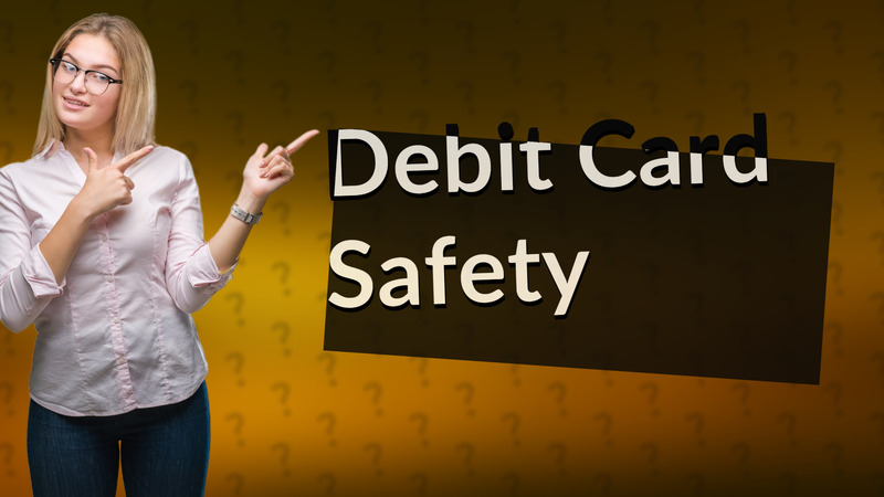 Debit Card Safety