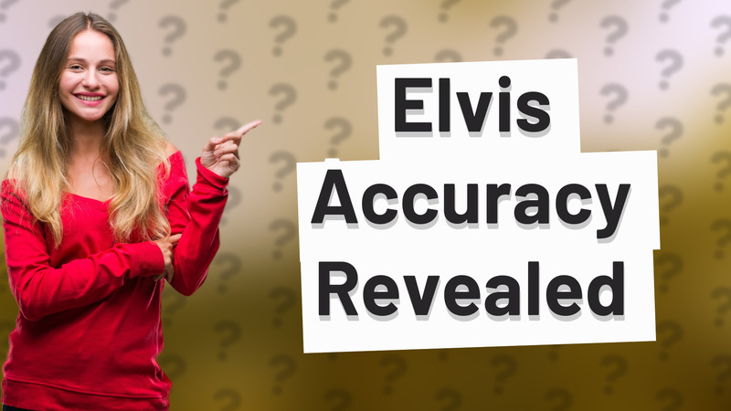 Elvis Accuracy Revealed