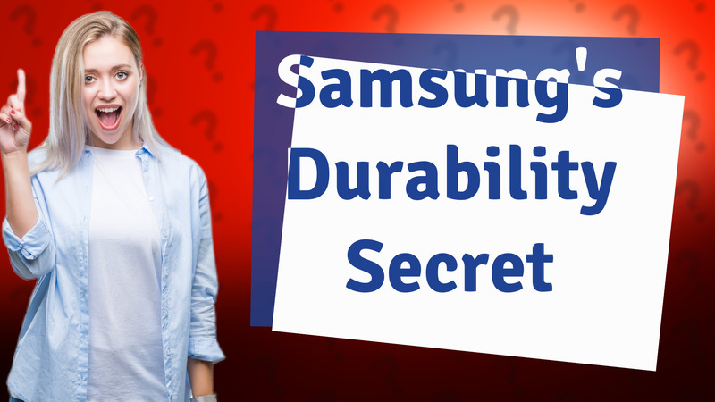 Samsung's Durability Secret