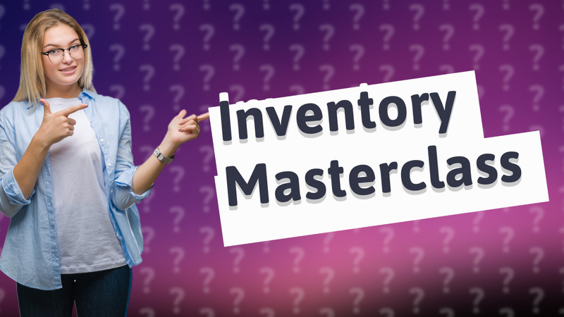 Inventory Masterclass