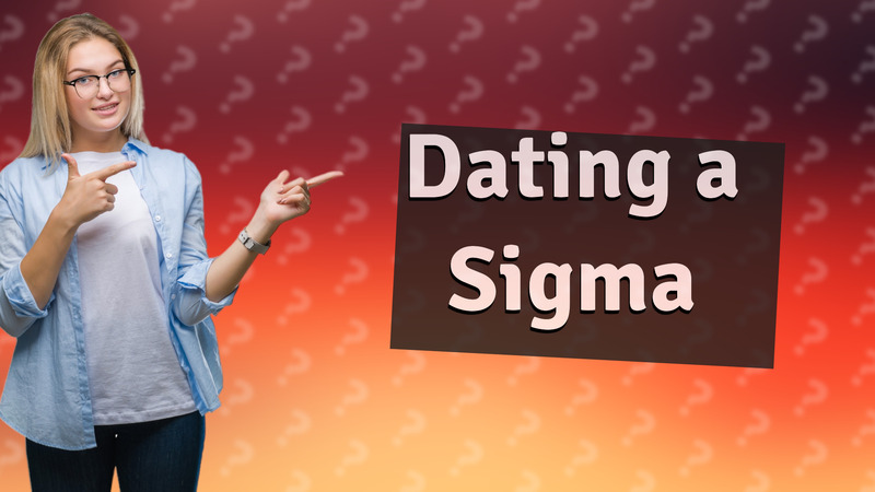 Dating a Sigma