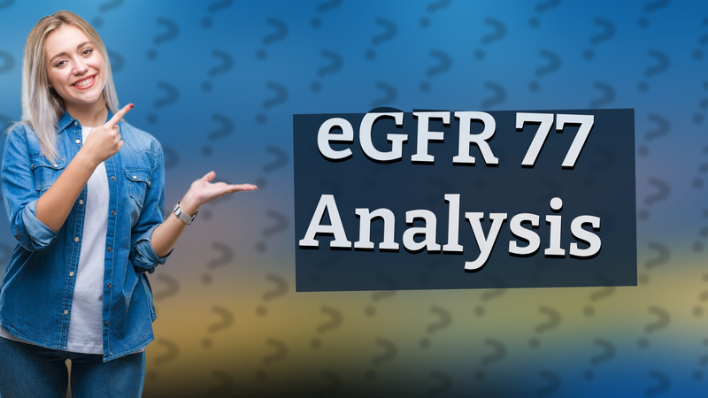 eGFR 77 Analysis