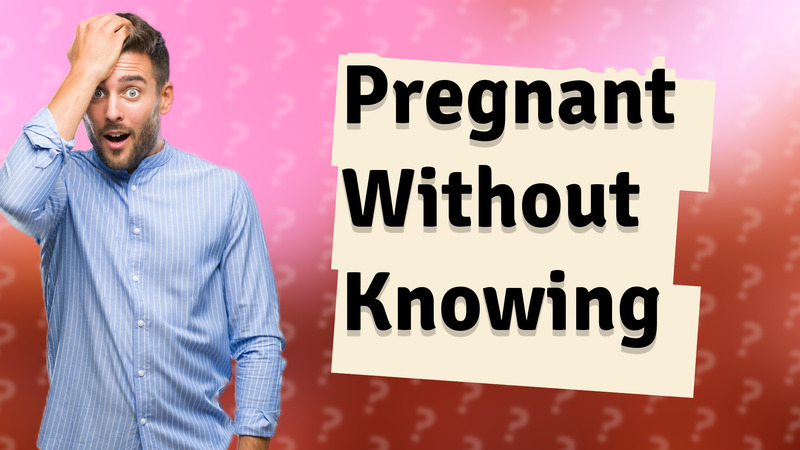 Pregnant Without Knowing