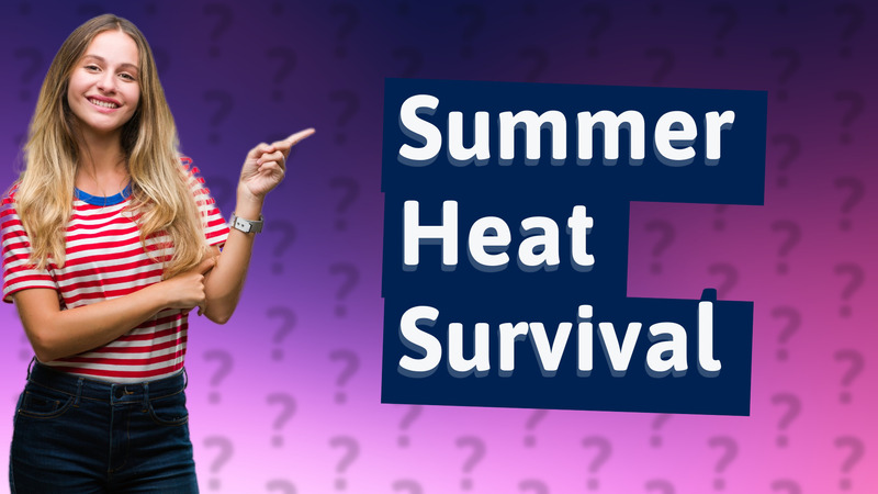 Summer Heat Survival