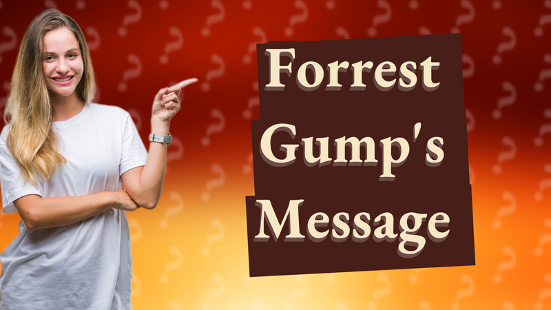 Forrest Gump's Message