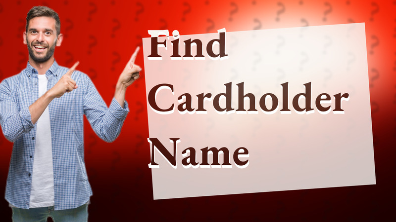 Find Cardholder Name