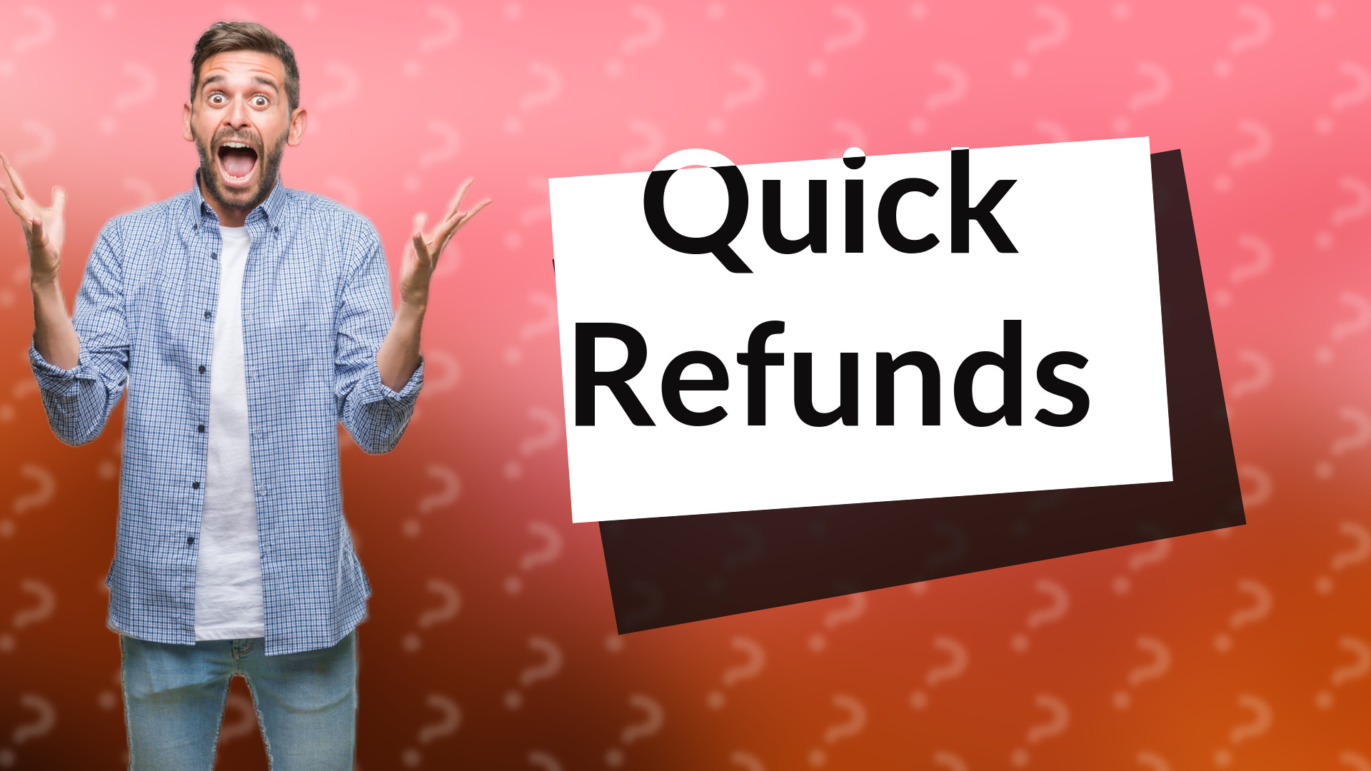 Quick Refunds