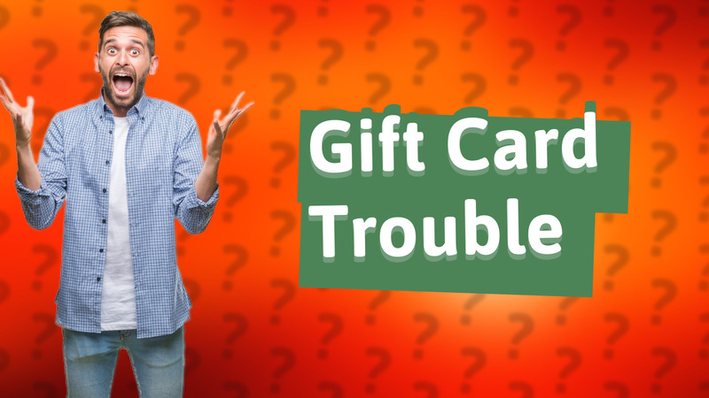 Gift Card Trouble