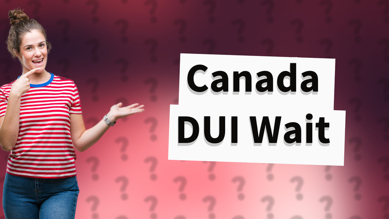 Canada DUI Wait