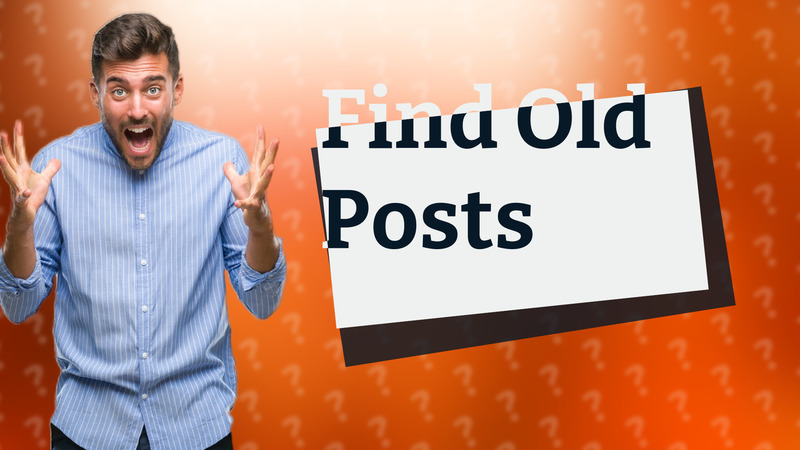 Find Old Posts