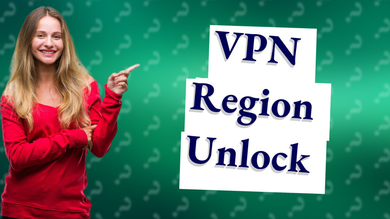 VPN Region Unlock
