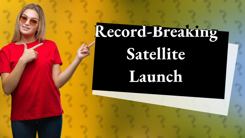 Record-Breaking Satellite Launch
