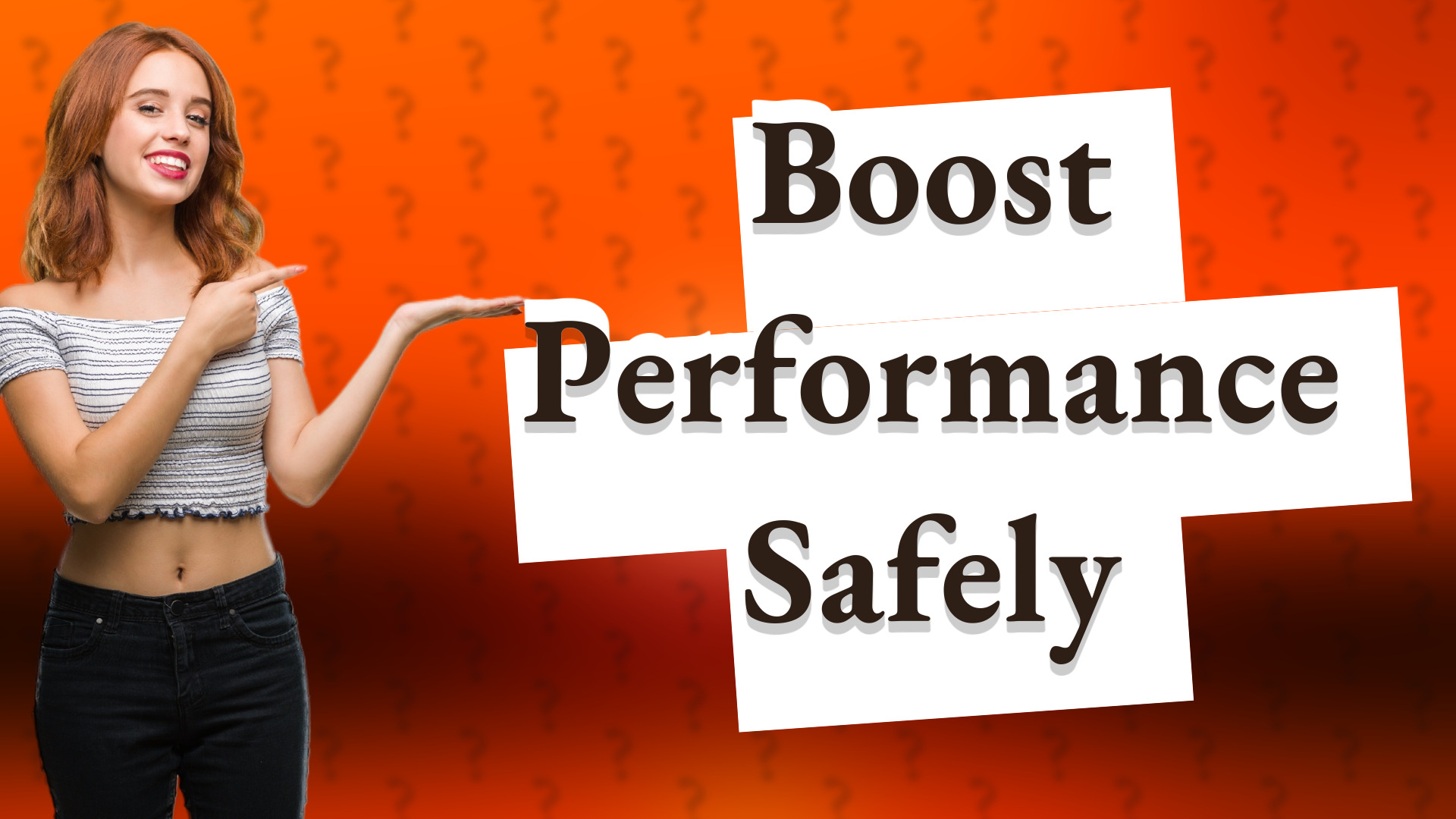 Boost Performance Safely