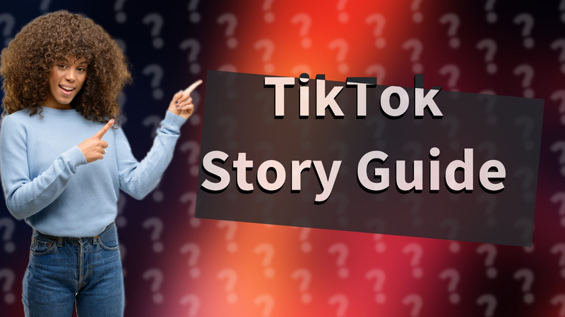 TikTok Story Guide