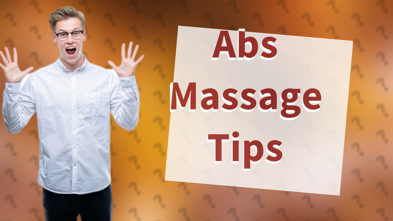 Abs Massage Tips