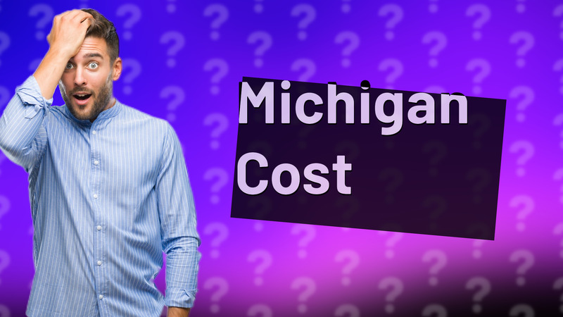 Michigan Cost