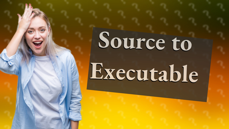 Source to Executable