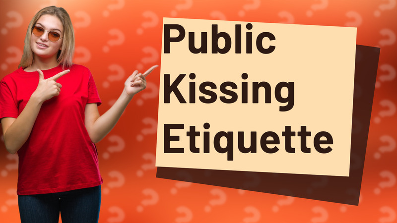 Public Kissing Etiquette