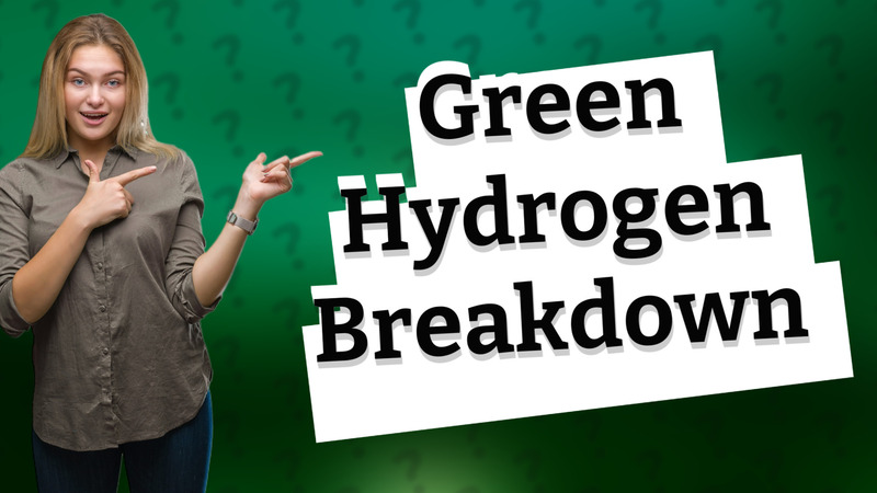 Green Hydrogen Breakdown
