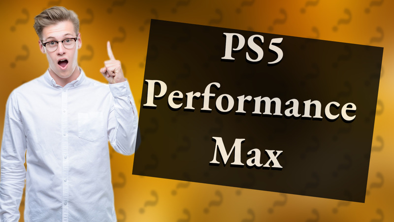 PS5 Performance Max