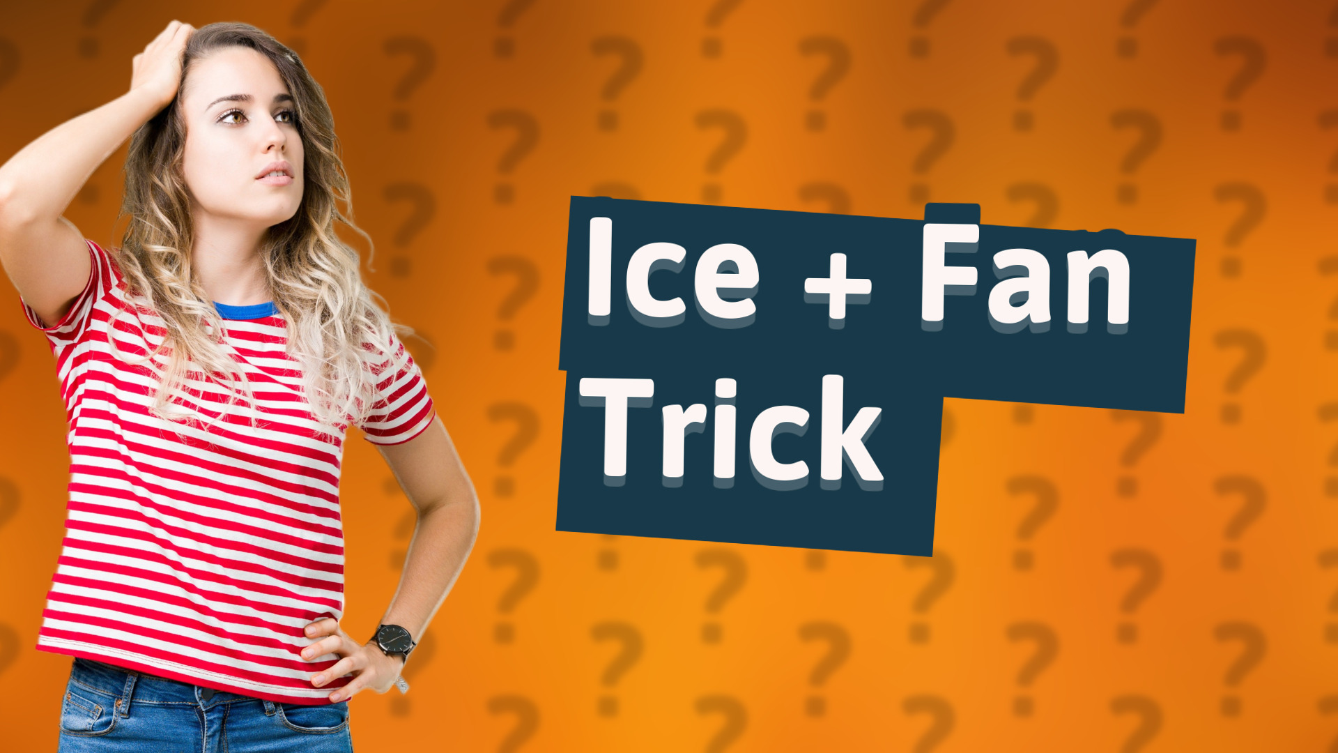 Ice + Fan Trick