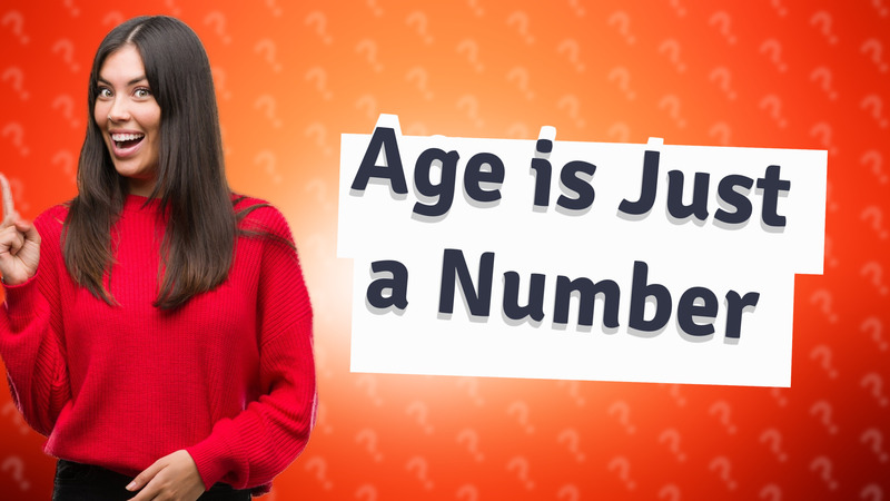 Age is Just a Number