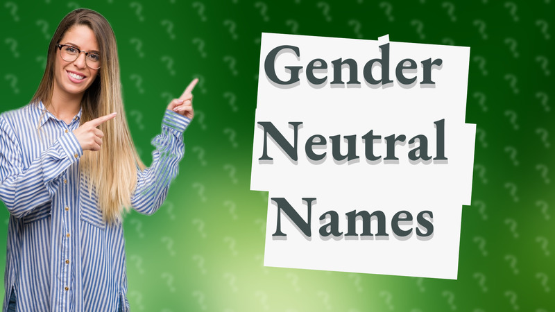 Gender Neutral Names
