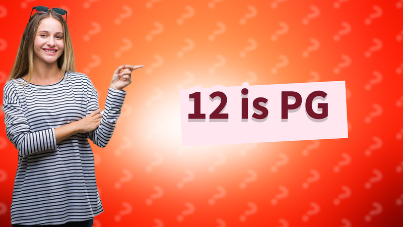 12 is PG
