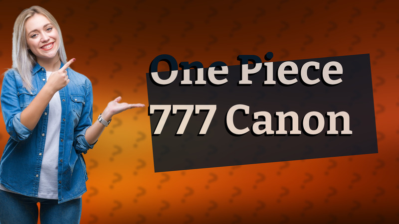 One Piece 777 Canon